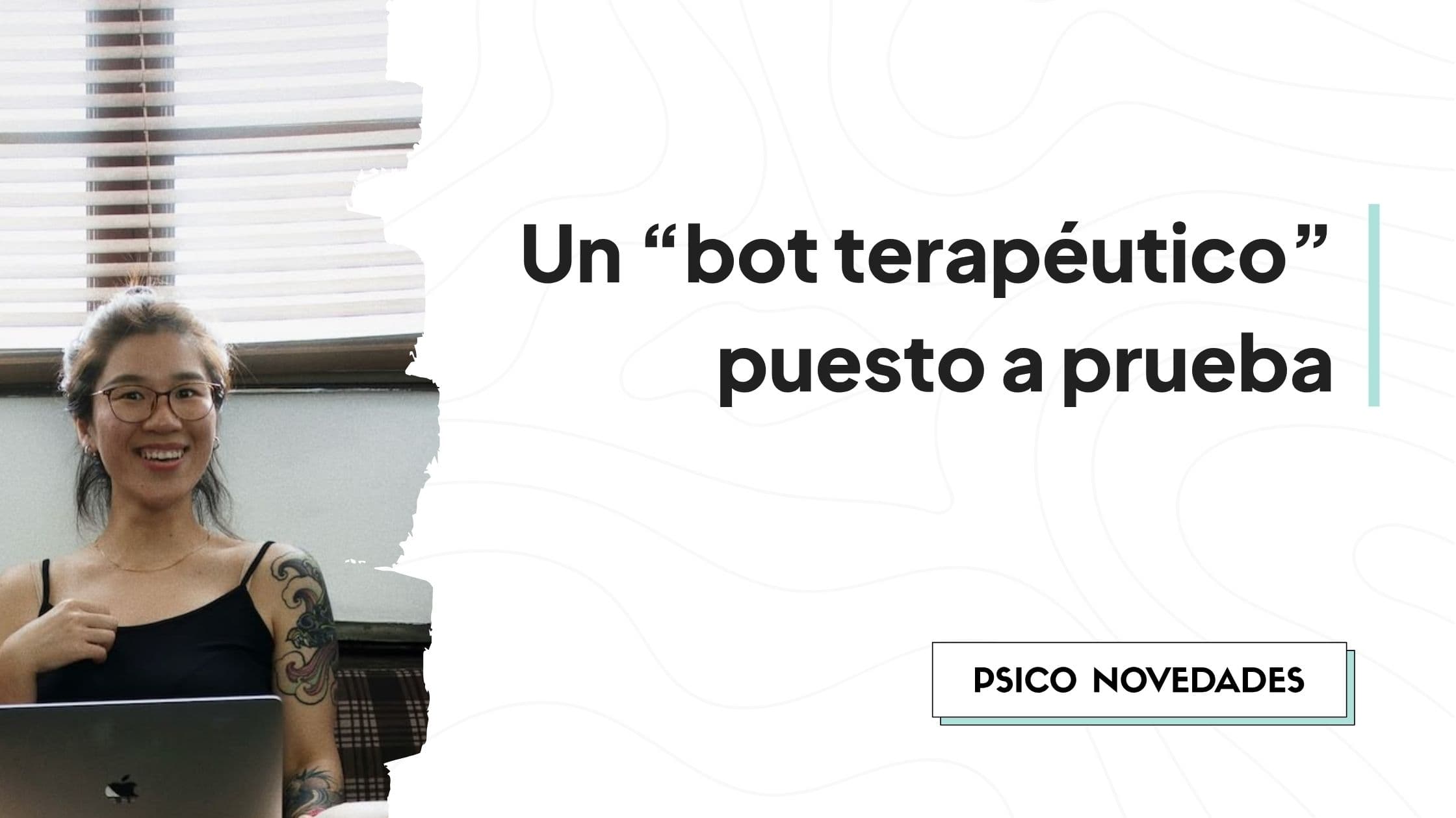 Un “bot terapéutico” puesto a prueba