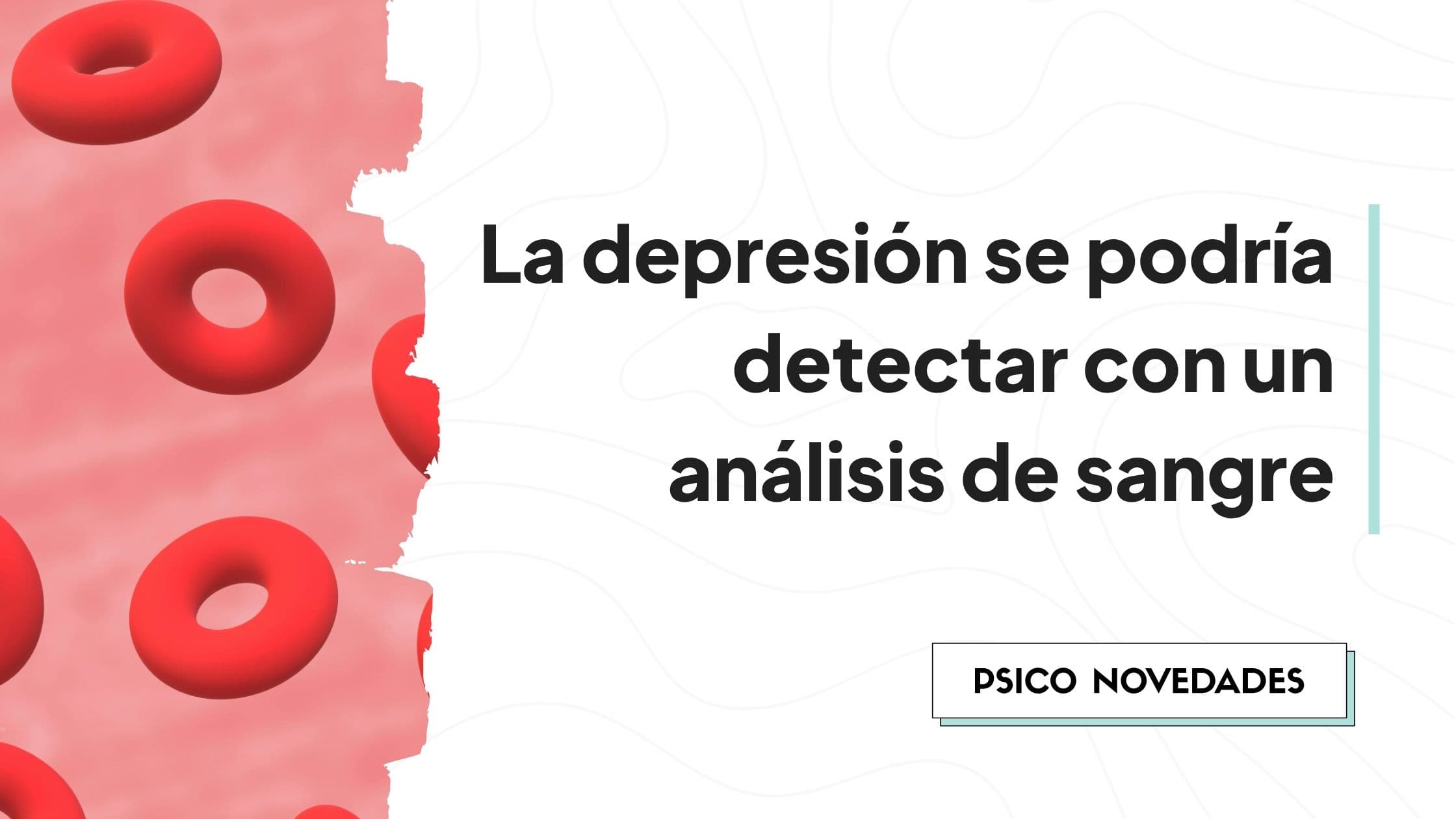 La depresión se podría detectar con un análisis de sangre